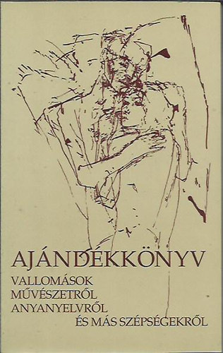 Fleki Mihly szerk. (Blvnyosi Huba rajzaival) - Ajndkknyv - Vallomsok mvszetrl, anyanyelvrl s ms szpsgek.