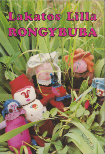 Lakatos Lilla, Klovics Magda - Rongybuba + tlettr kzimunkz kicsiknek, nagyoknak