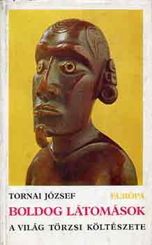 Tornai J�zsef - Boldog l�tom�sok -a vil�g t�rzsi k�lt�szete
