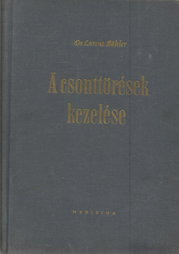 Dr. Lorenz Böhler - A csonttörések kezelése I.
