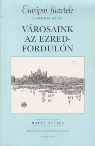 Batr Attila - Vrosaink az ezredforduln - Eurpai fzetek hatodik szm