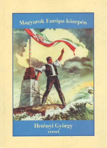 Het�nyi Gy�rgy - Magyarok Eur�pa k�zep�n- Het�nyi Gy�rgy versei