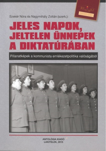 Szek�r N�ra, Nagymih�ly Zolt�n - Jeles napok, jeltelen �nnepek a diktat�r�ban