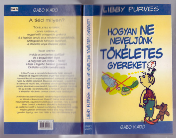 Libby Purves, Viv Quillin (rajzok) - Hogyan NE neveljnk TKLETES gyereket?