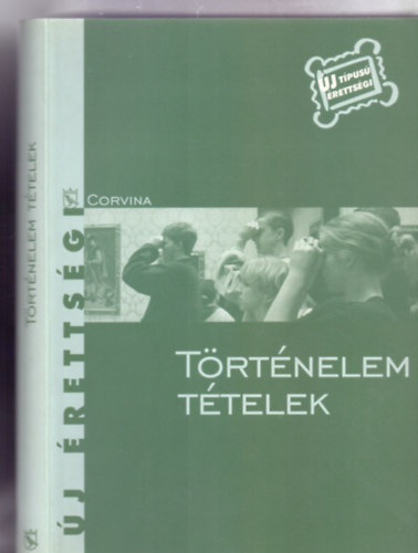 Szerkesztette: Kulcsr Edit - Trtnelem ttelek (j tpus rettsgi)
