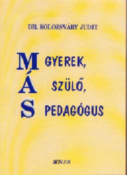 Kolozsvry Judit - Ms, gyerek, ms szl, ms pedaggus