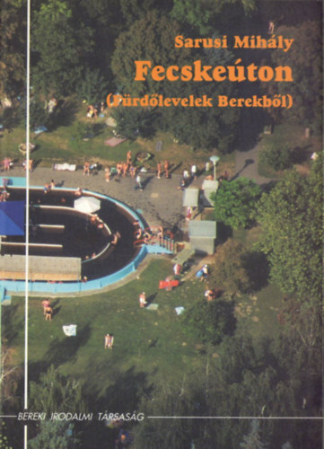 Sarusi Mihály - Fecskeúton - (Fürdőlevelek Berekből)
