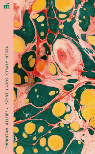 Thornton Wilder - Szent Lajos király hídja