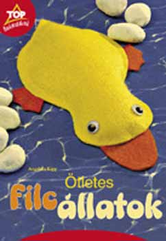Angelika Kipp - Ötletes filcállatok - Filcből és kartonból