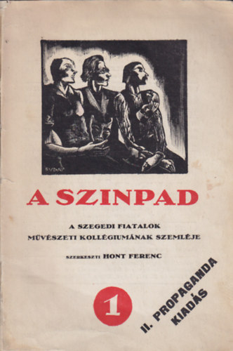 Hont Ferenc (szerk.) - A szinpad - A szegedi fiatalok m�v�szeti koll�gium�nak szeml�je 1.