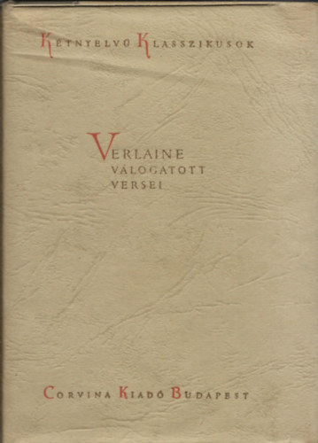Paul Verlaine - Verlaine válogatott versei \(Kétnyelvű Klasszikusok)
