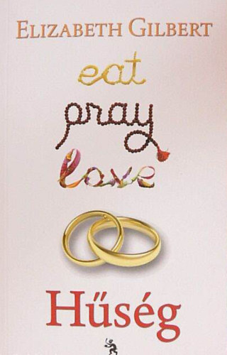 Elizabeth Gilbert - Hűség Eat, Pray, Love 2.