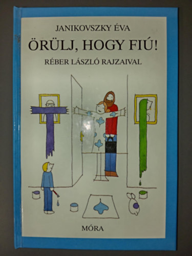 Janikovszky Éva - Örülj, hogy fiú! - Réber László rajzaival