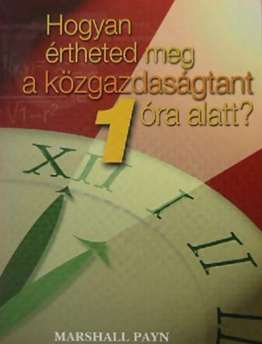 Marshall Payn - Hogyan �rtheted meg a k�zgazdas�gtant 1 �ra alatt?