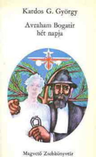 Szerz Kardos G. Gyrgy Szerkeszt Sk Csaba - Avraham Bogatir ht napja