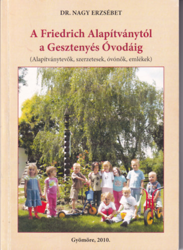 Dr. Nagy Erzsébet - A Friedrich Alapítványtól a Gesztenyés Óvodáig