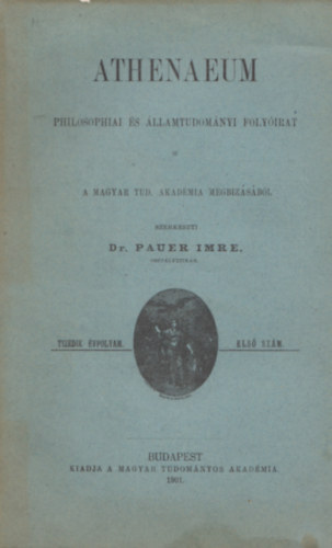 Dr. Pauer Imre szerk. - Athenaeum philosophiai �s �llamtudom�nyi foly�irat - 10. �vfolyam, 1. sz�m