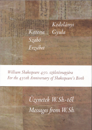 Kodolnyi Gyula, Katona Szab Erzsbet - zenetek W.Sh.-tl - Messages from W.Sh