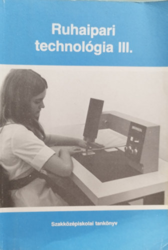 Bar�t Gy�rgyn�; N�meth Endre - Ruhaipari technol�gia III.