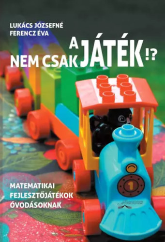 Ferencz Éva; Lukács Józsefné - A játék nem csak játék!?