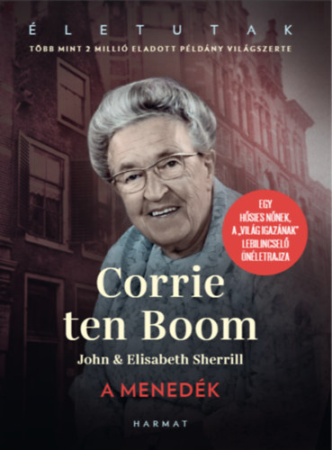 Corrie ten Boom with John & Elizabeth Sherrill - A menedék - Corrie ten Boom visszaemlékezései 1892-1945