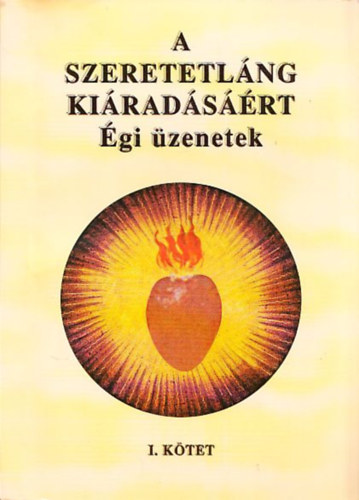 Brny Jzsef - A szeretetlng kiradsrt (gi zenetek) I. ktet