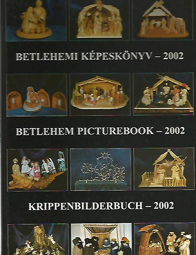 Gergely Andrea (szerk.); Gergely Imre (szerk.) - Betlehemi kpesknyv - 2002 (Betlehem picture-book - Krippenbilderbudh)