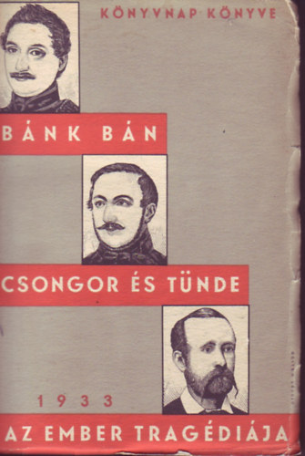 Katona Jzsef-Vrsmarty Mihly-Madch Imre - Bnk Bn,Csongor s Tnde, Az Ember Tragdija Egy Ktetben.  1933 Knyvnap Knyve.