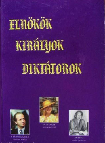 Nagy Mézes Rita (szerk.) - Elnökök, királyok, diktátorok - Államfők könyve