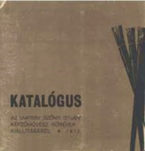 Katalgus (Az Uvaterv "Sznyi Istvn" kpzmvsz krnek killtsrl) - 1972