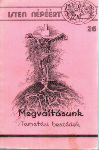 Kal�sz Vilmos r.k. lelk�sz - Megv�lt�sunk - Temet�si besz�dek