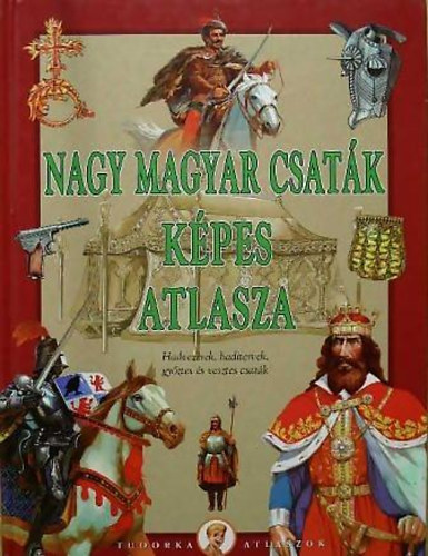 K�sz Barnab�s - Nagy magyar csat�k k�pes atlasza