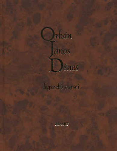 Orbán János Dénes - Orbán János Dénes legszebb versei