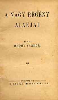 Bródy Sándor - A nagy regény alakjai