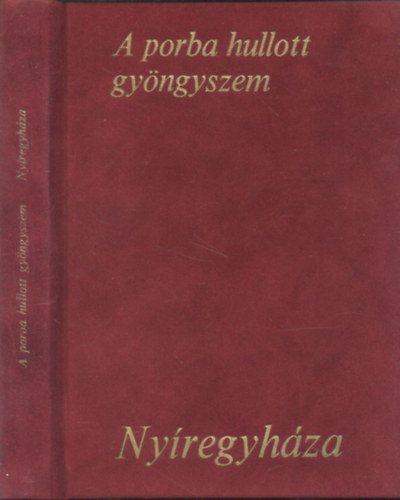 T�th M. Ildik� (szerk.) - A porba hullott gy�ngyszem - Ny�regyh�za