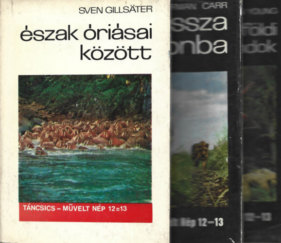 3 db Útikalandok, Sven Gillsater: Észak óriásai között, Norman Carr: Vissza a vadonba, Gordon Young: Thaiföldi vadászkalandok