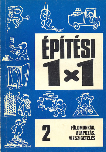 Bajk� B�la - �p�t�si 1x1   f�ldmunk�k,alapoz�s,v�zszigetel�s