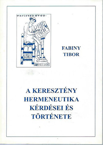 Dr. Fabiny Tibor - A keresztny hermeneutika krdsei s trtnete I.
