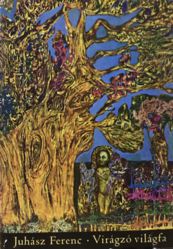 Juh�sz Ferenc - Vir�gz� vil�gfa - V�logatott versek