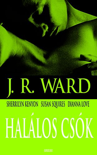 J. R. Ward, Sherrilyn Kenyon, S. Squires, D. Love - Hal�los cs�k
