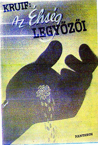 Paul De Kruif - Az �hs�g legy�z�i