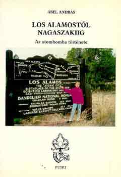 �bel Andr�s - Los Alamost�l Nagaszakiig (Az atombomba t�rt�nete)