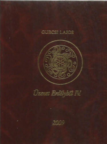 Gubacsi Lajos - �zenet Erd�lyb�l IV.