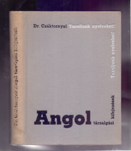 Dr. Cs�ktornyai Ferenc - Angol t�rsalg�si kifejez�sek (�t�dik kiad�s)