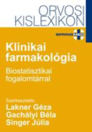 Lakner, Gachályi, Singer (szerk.) - Orvosi kislexikon - Klinikai farmakológia