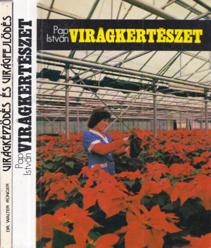 Dr. Walter Rünger, Pap István - 2 db virágos könyv: Virágképződés és virágfejlődés + Virágkertészet