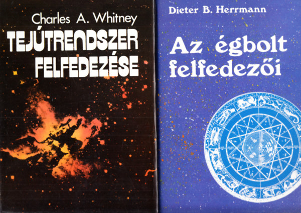 Charles A. Whitney, Dieter B. Herrmann - A tejtrendszer felfedezse + Az gbolt felfedezi (2 ktet)