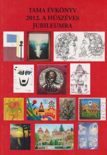 Csillag Lszl (szerk.) - Tama vknyv 2012. a hszves jubileumra