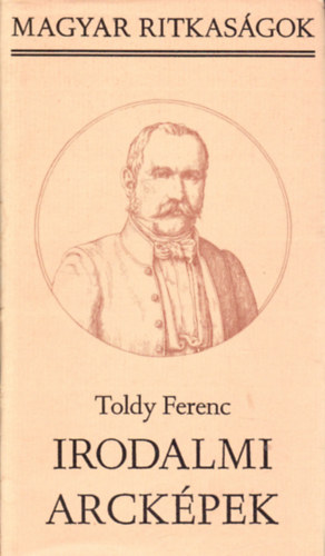 Toldy Ferenc - Irodalmi arck�pek (Magyar Ritkas�gok)