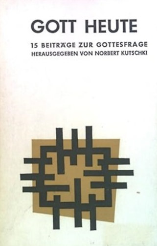 Norbert Kutschki - Gott Heute- Fnfzehn Beitrge zur Gottesfrage